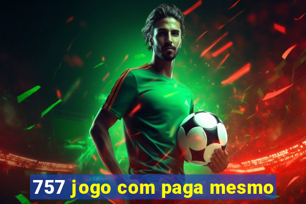 757 jogo com paga mesmo